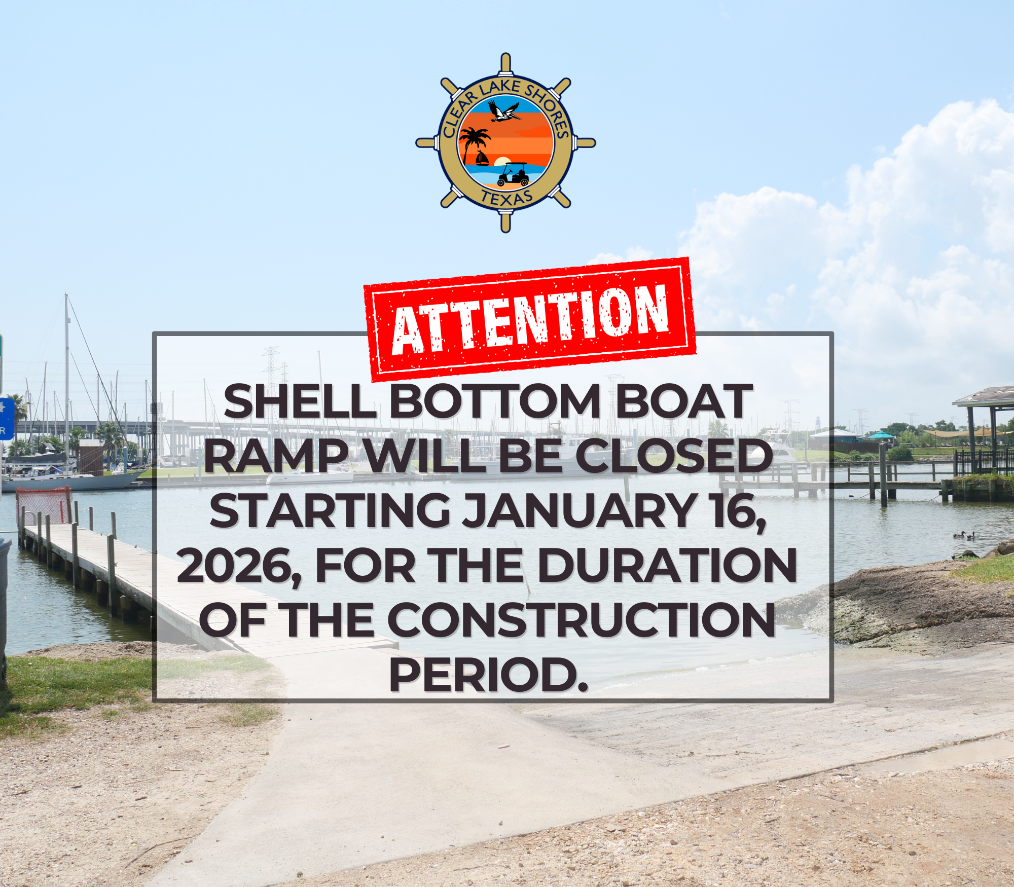 The boat ramp will be closed starting January 16 2026 for the duration of the construction period